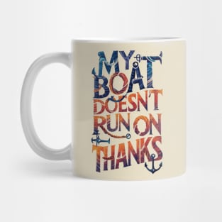 My Boat Doesnt Run On Thanks Mug